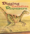 Cover: Digging Canadian Dinosaurs - Walrus Books