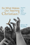 Cover: So What Makes Our Teaching Christian? - Wipf & Stock Publishers