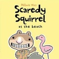Cover: Scaredy Squirrel at the Beach - Kids Can Press
