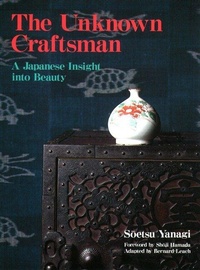 Enlarge image Cover: Unknown Craftsman The: A Japanese Insight Into Beauty - Kodansha America, Inc