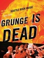 Cover: Grunge is Dead - ECW Press,Canada