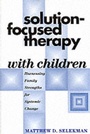 Cover: Solution-Focused Therapy with Children - Guilford Publications