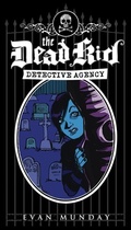 Cover: The Dead Kid Detective Agency - ECW Press,Canada
