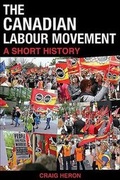 Cover: The Canadian Labour Movement: A Short History - Lorimer