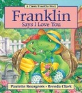 Cover: Franklin Says I Love You - Kids Can Press