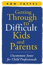 Cover: Getting Through to Difficult Kids and Parents - Guilford Publications