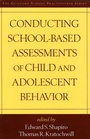 Cover: Conducting School-Based Assessments of Child and Adolescent Behavior, First Edition - Guilford Publications
