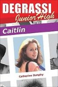 Cover: Degrassi Junior High: Caitlin - Lorimer
