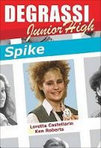 Enlarge image Cover: Degrassi Junior High: Spike - Lorimer