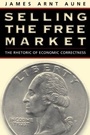 Cover: Selling the Free Market - Guilford Publications