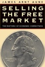 Cover: Selling the Free Market - Guilford Publications