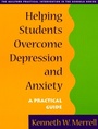 Cover: Helping Students Overcome Depression and Anxiety, First Edition - Guilford Publications