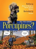 Cover: Do You Know Porcupines? - Fitzhenry & Whiteside