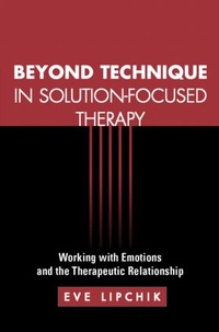 Enlarge image Cover: Beyond Technique in Solution-Focused Therapy - Guilford Publications