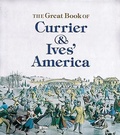 Cover: Great Book of Currier and Ives' America: Tiny Folios - Abbeville Press Inc.,U.S.