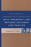 Cover: Culturally Competent Practice with Immigrant and Refugee Children and Families - Guilford Publications