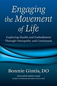Abbildung von: Engaging the Movement of Life - North Atlantic Books,U.S.