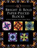 Cover: 40 Bright and Bold Paper-Pieced Blocks - Martingale & Company