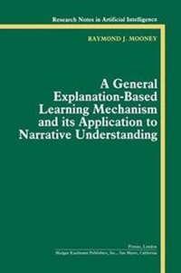 Enlarge image Cover: A General Explanation-Based Learning Mechanism and its Application to Narrative Understanding - Morgan Kaufmann