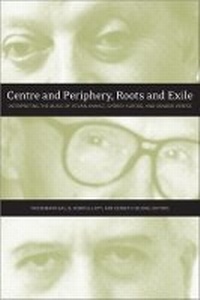 Enlarge image Cover: Centre and Periphery, Roots and Exile - Wilfrid Laurier University Press