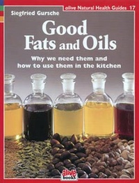 Enlarge image Cover: Good Fats and Oils - Alive Books
