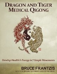 Abbildung von: Dragon and Tiger Medical Qigong, Volume 1 - North Atlantic Books,U.S.