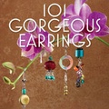 Cover: 101 Gorgeous Earrings - Martingale & Company