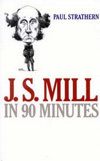 Enlarge image Cover: J.S. Mill in 90 Minutes - Ivan R Dee, Inc