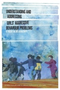 Cover: Understanding and Addressing Girls' Aggressive Behaviour Problems - Wilfrid Laurier University Press