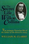 Cover: The Secret Life of Wilkie Collins - Ivan R Dee, Inc