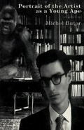 Cover: Portrait of the Artist as a Young Ape - Dalkey Archive Press