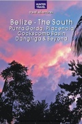 Cover: Belize - The South: Punta Gorda, Placencia, Cockscomb Basin, Dangriga & Beyond - Hunter Publishing, Inc.