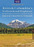Cover: British Columbia's Yellowhead Highway, from Jasper to Prince Rupert & the Queen Charlotte Islands - Hunter Publishing
