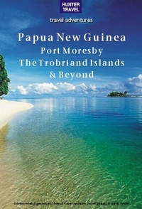 Abbildung von: Papua New Guinea - Port Moresby, the Trobriand Islands & Beyond - Hunter Publishing