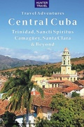 Cover: Central Cuba: Trinidad, Dancti Spiritus, Santa Clara, Camaguey & Beyond - Hunter Publishing, Inc.