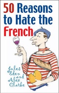 Cover: 50 Reasons to Hate the French - Ivan R Dee, Inc
