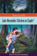 Cover: Jake Reynolds: Chicken or Eagle? - Orca Book Publishers,Canada