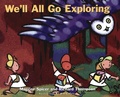 Cover: We'll All Go Exploring - Fitzhenry & Whiteside Ltd