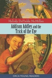 Enlarge image Cover: Addison Addley and the Trick of the Eye - Orca Book Publishers,Canada