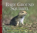 Cover: Baby Ground Squirrel - Fitzhenry & Whiteside Ltd
