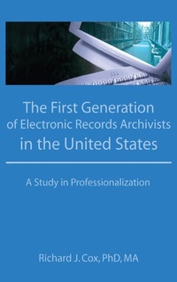 Abbildung von: The First Generation of Electronic Records Archivists in the United States - Haworth Press Inc