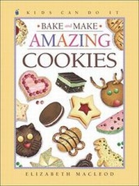 Enlarge image Cover: Bake and Make Amazing Cookies - Kids Can Press