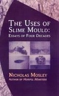 Cover: Uses of Slime Mould - Dalkey Archive Press