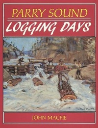 Abbildung von: Parry Sound Logging Days - Boston Mills Press