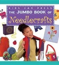 Cover: Jumbo Book of Needlecrafts - Kids Can Press