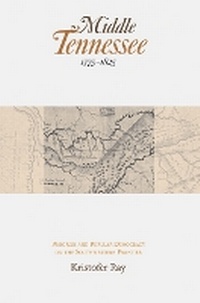 Enlarge image Cover: Middle Tennessee, 1775-1825 - University of Tennessee Press