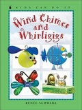Cover: Wind Chimes and Whirligigs - Kids Can Press