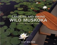 Abbildung von: Canoeing and Hiking Wild Muskoka - Boston Mills Press
