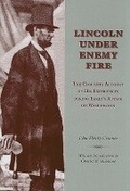 Cover: Lincoln Under Enemy Fire - University of Tennessee Press