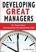Cover: Developing Great Managers: 20 Power-Hour Conversations That Build Skills Fast - ASTD Press